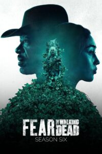 Fear the Walking Dead: Säsong 6